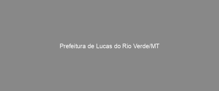 Provas Anteriores Prefeitura de Lucas do Rio Verde/MT